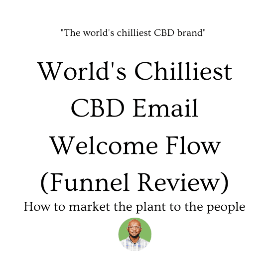 World’s Chilliest CBD Email Welcome Flow (Email Copy Review)