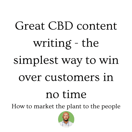 Great CBD content writing – the simplest way to win over CBD customers in no time